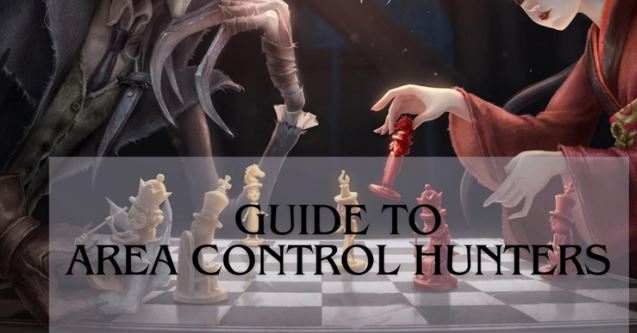 A Guide to Area Control Hunters in Identity V